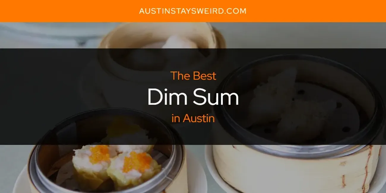 The Absolute Best Dim Sum in Austin [Updated 2024] Austin Stays Weird