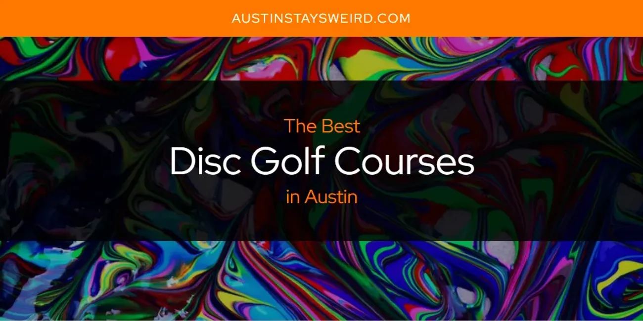 The Absolute Best Disc Golf Courses in Austin [Updated 2024] Austin