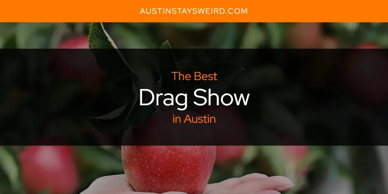 The Absolute Best Drag Show in Austin  [Updated 2025]