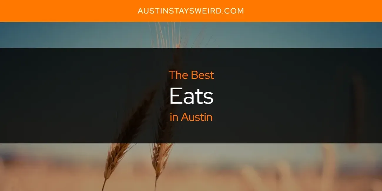 The Absolute Best Eats in Austin  [Updated 2025]