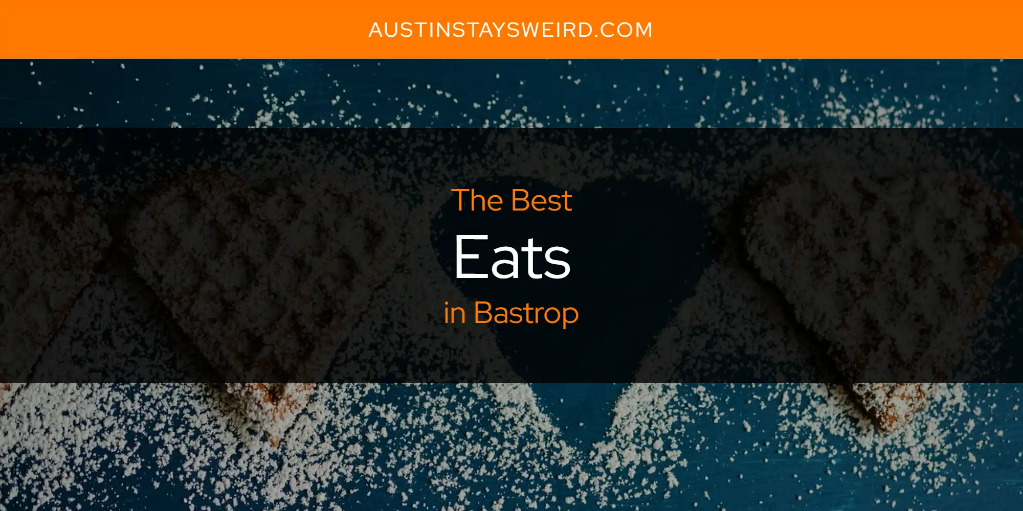 The Absolute Best Eats in Bastrop  [Updated 2025]