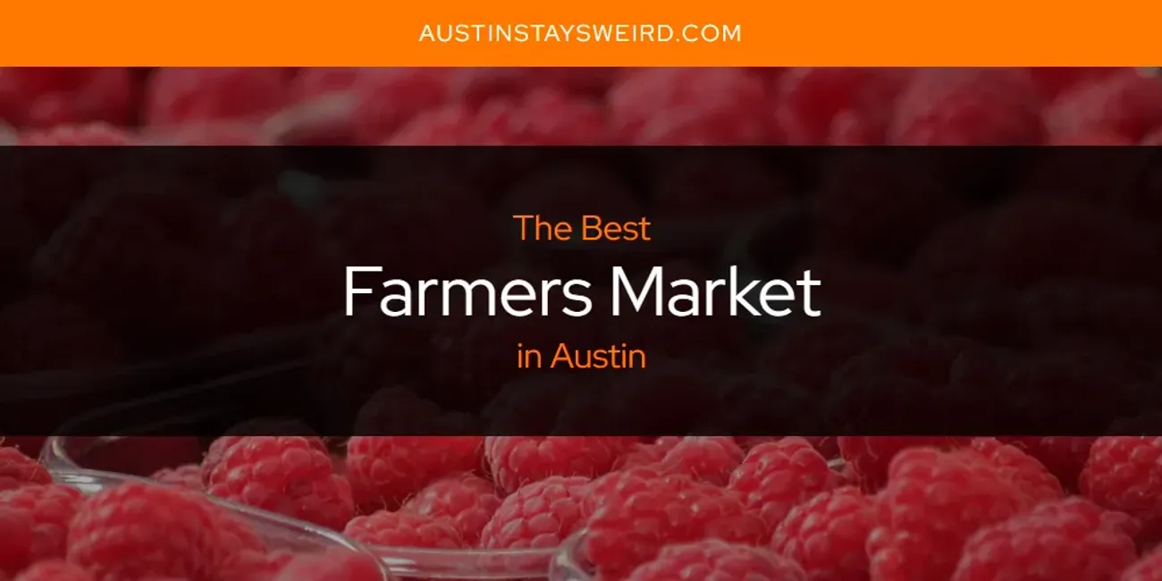 The Absolute Best Farmers Market in Austin  [Updated 2025]