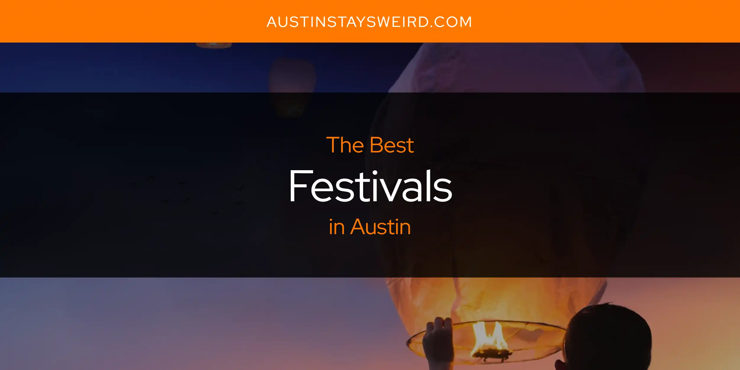 The Absolute Best Festivals in Austin  [Updated 2025]