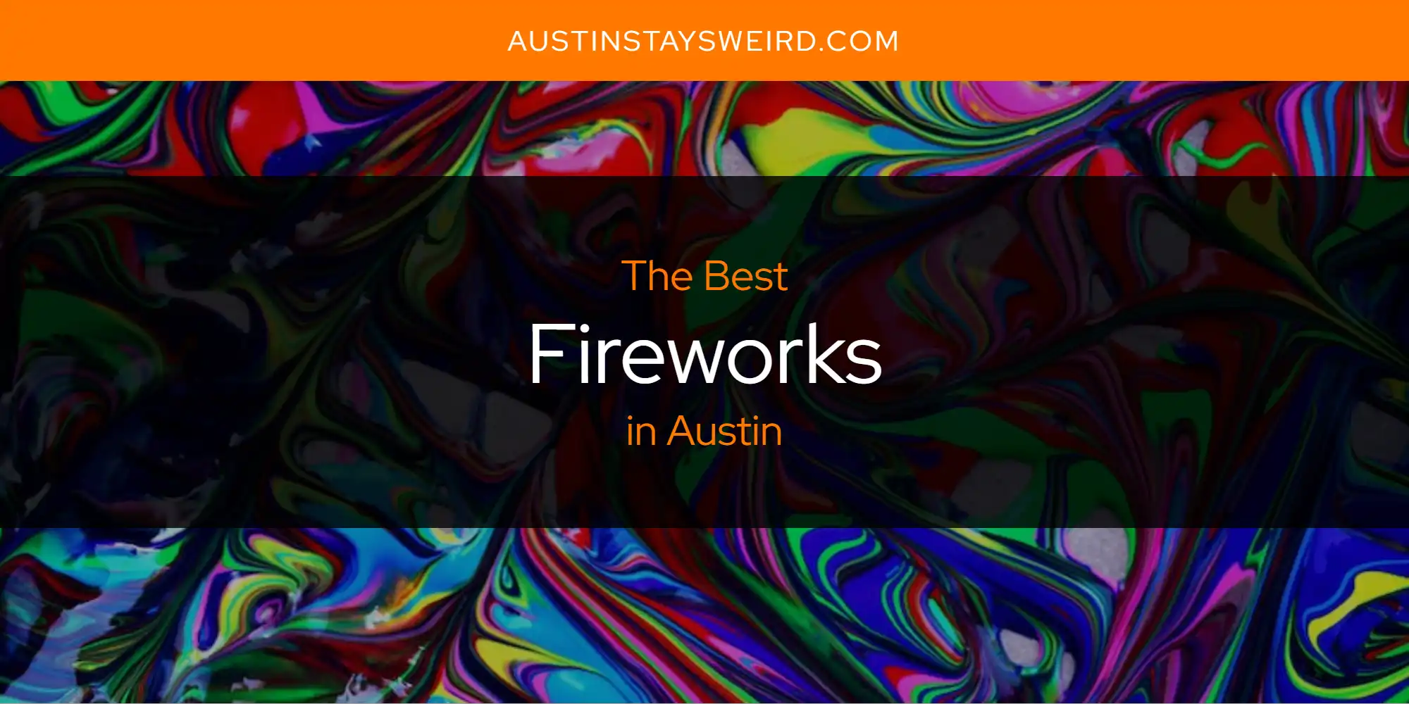 The Absolute Best Fireworks in Austin [Updated 2024] Austin Stays Weird