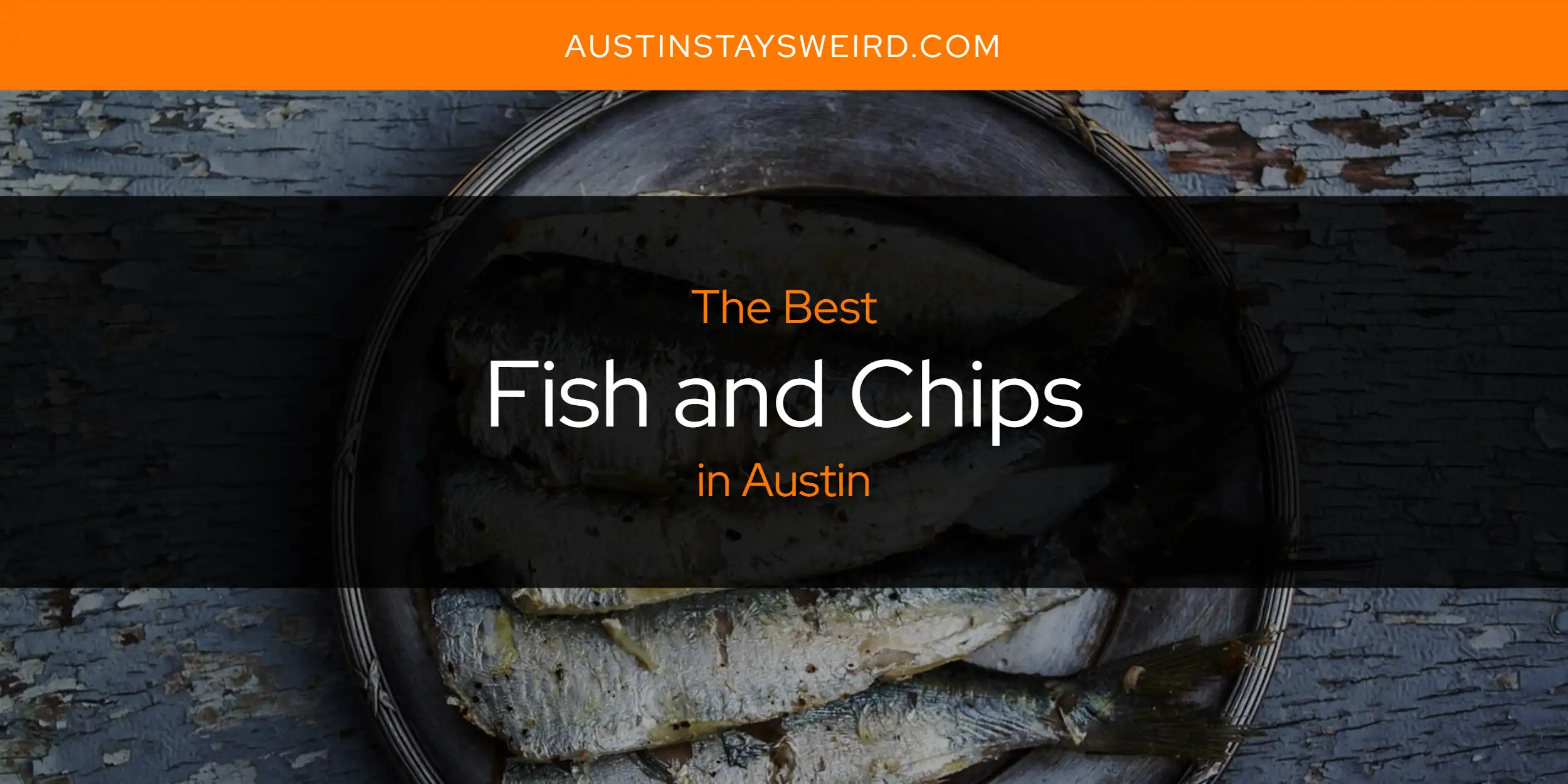 The Absolute Best Fish and Chips in Austin  [Updated 2025]