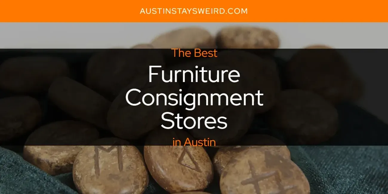 The Absolute Best Furniture Consignment Stores in Austin  [Updated 2025]