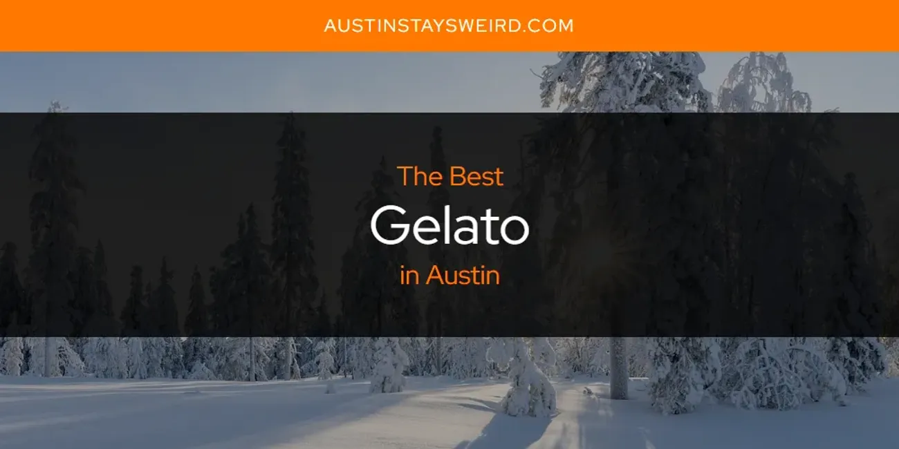 The Absolute Best Gelato in Austin  [Updated 2025]