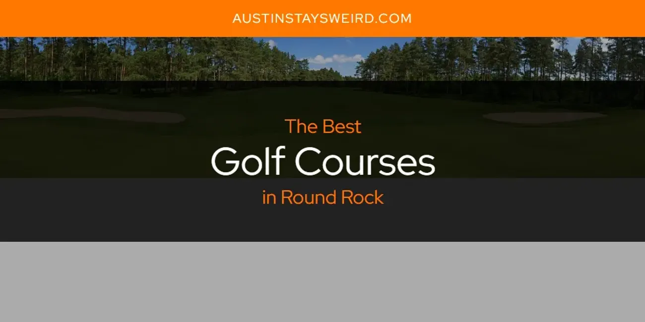 Round Rock's Best Golf Courses [Updated 2025]