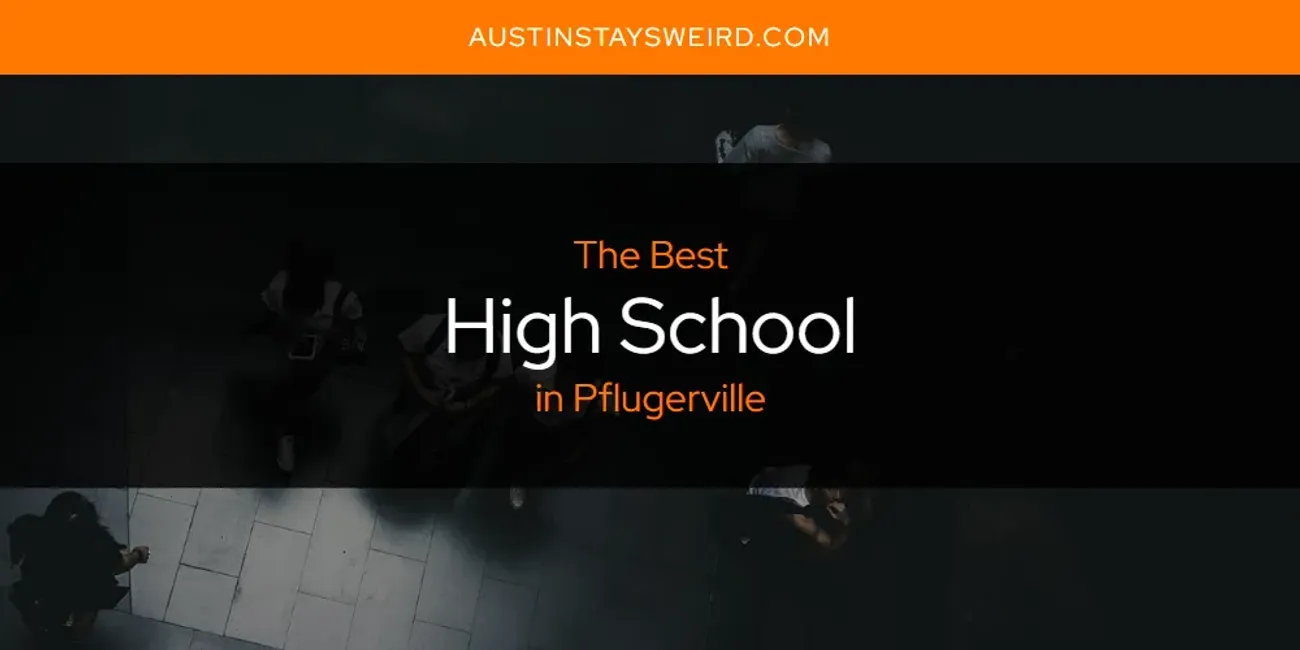 Pflugerville's Best High School [Updated 2025]