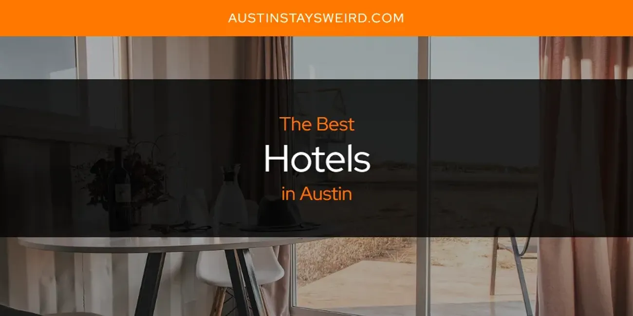 The Absolute Best Hotels in Austin  [Updated 2025]