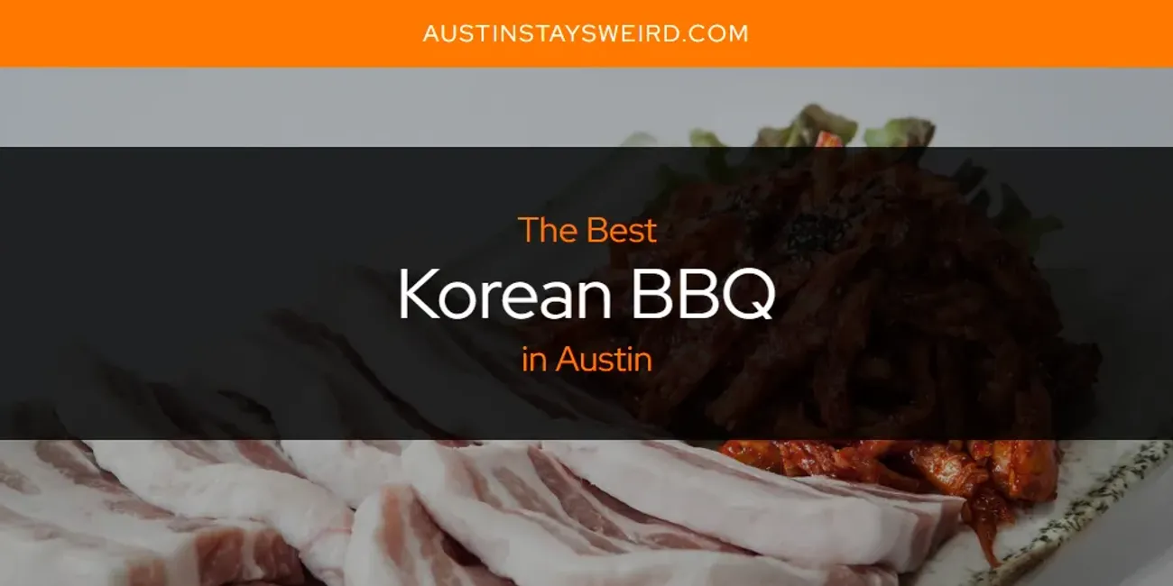 The Absolute Best Korean BBQ in Austin  [Updated 2025]