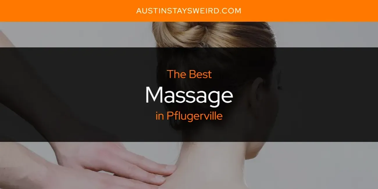 Pflugerville's Best Massage [Updated 2025]
