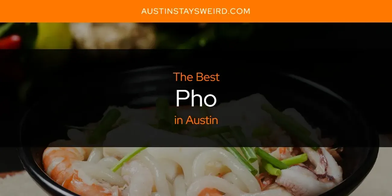 The Absolute Best Pho in Austin  [Updated 2025]