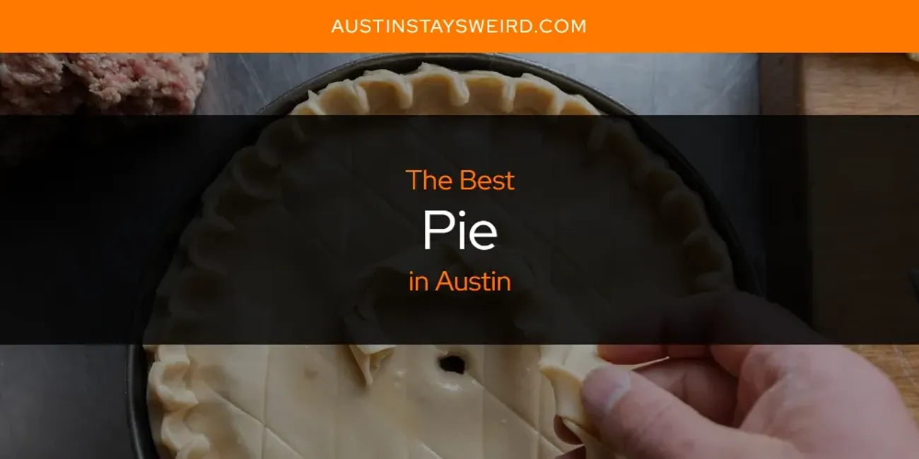 The Absolute Best Pie in Austin  [Updated 2025]