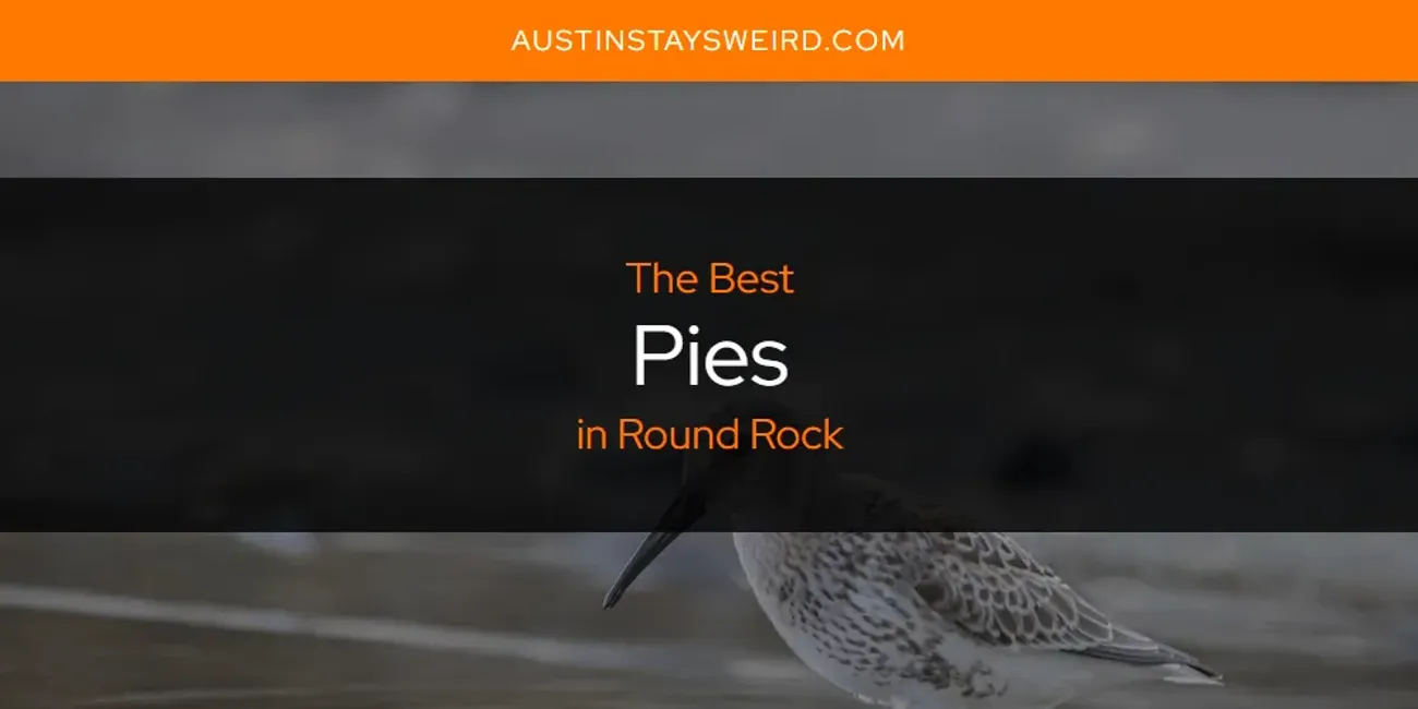 Round Rock's Best Pies [Updated 2025]