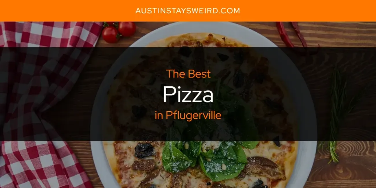 Pflugerville's Best Pizza [Updated 2025]