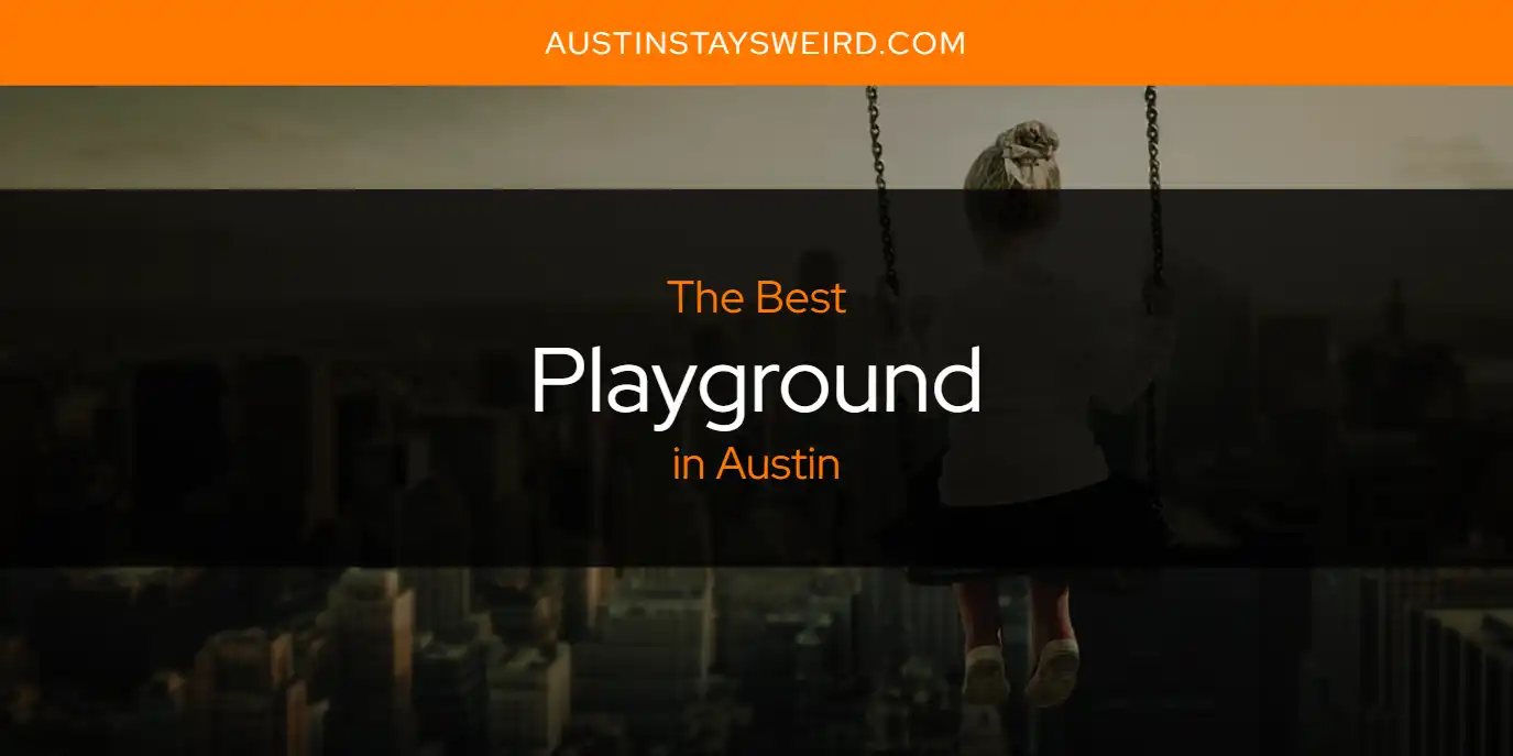 The Absolute Best Playground in Austin  [Updated 2025]