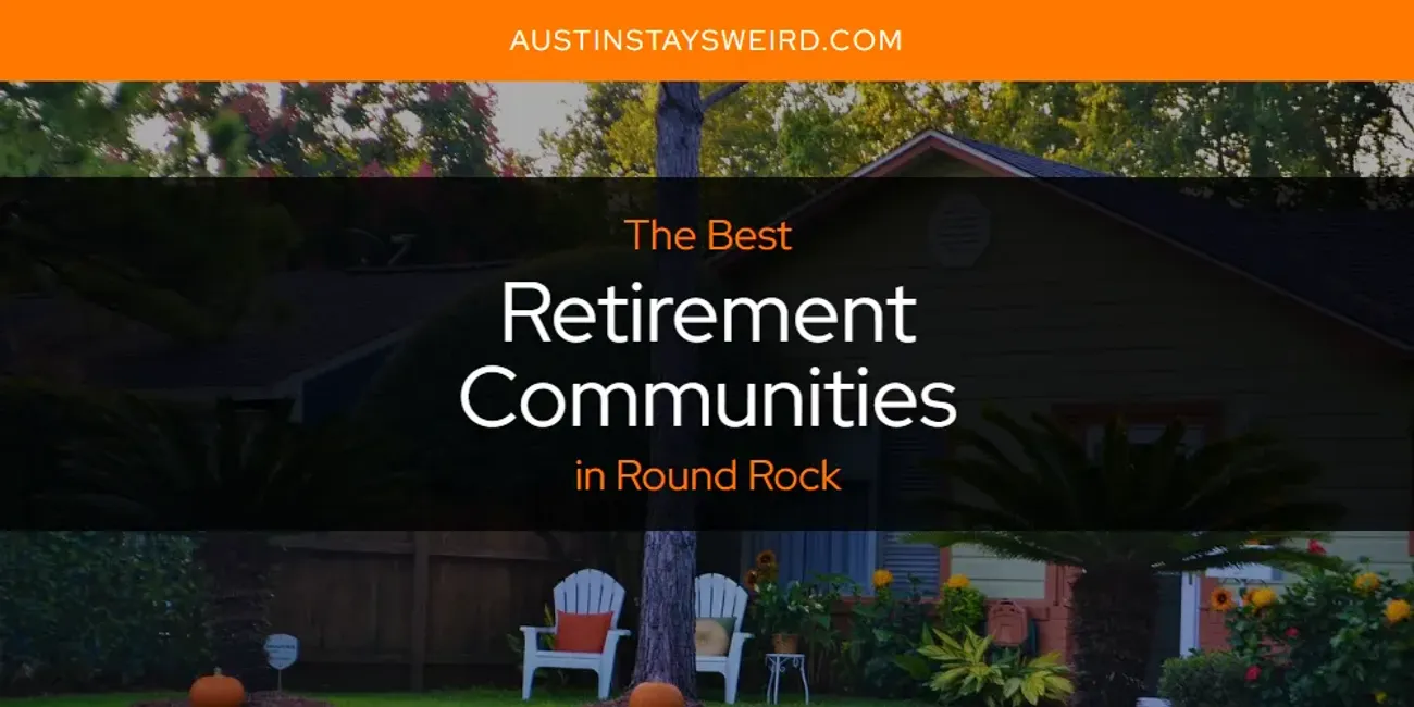 Round Rock's Best Retirement Communities [Updated 2025]