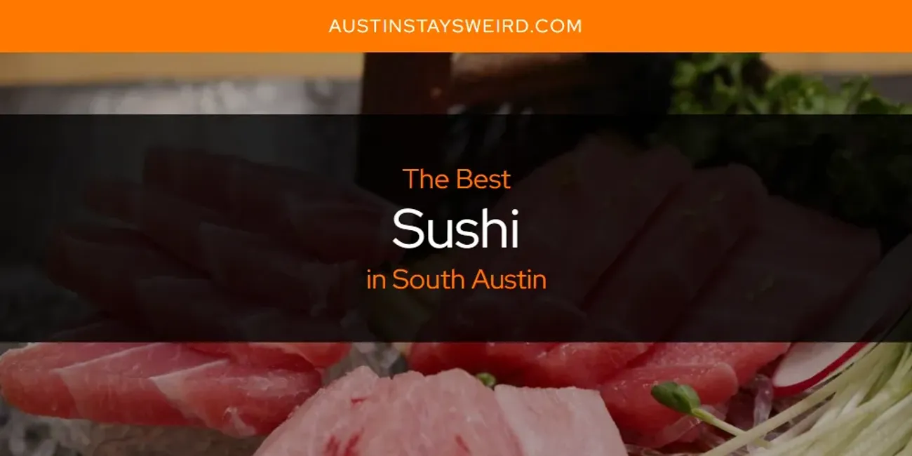 South Austin's Best Sushi [Updated 2025]