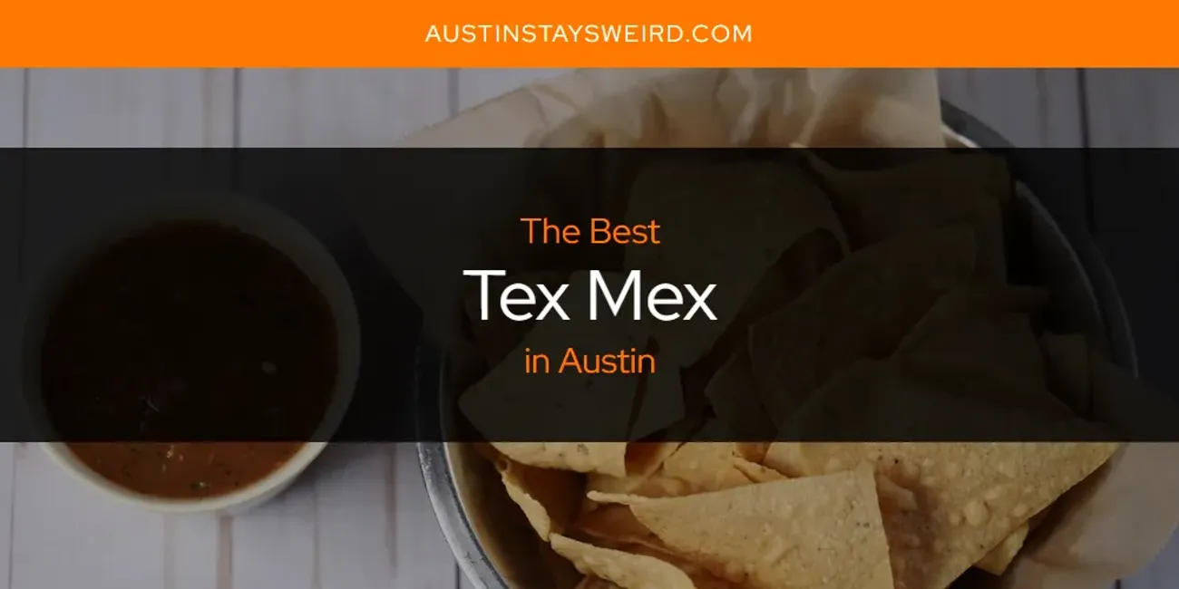 The Absolute Best Tex Mex in Austin  [Updated 2025]