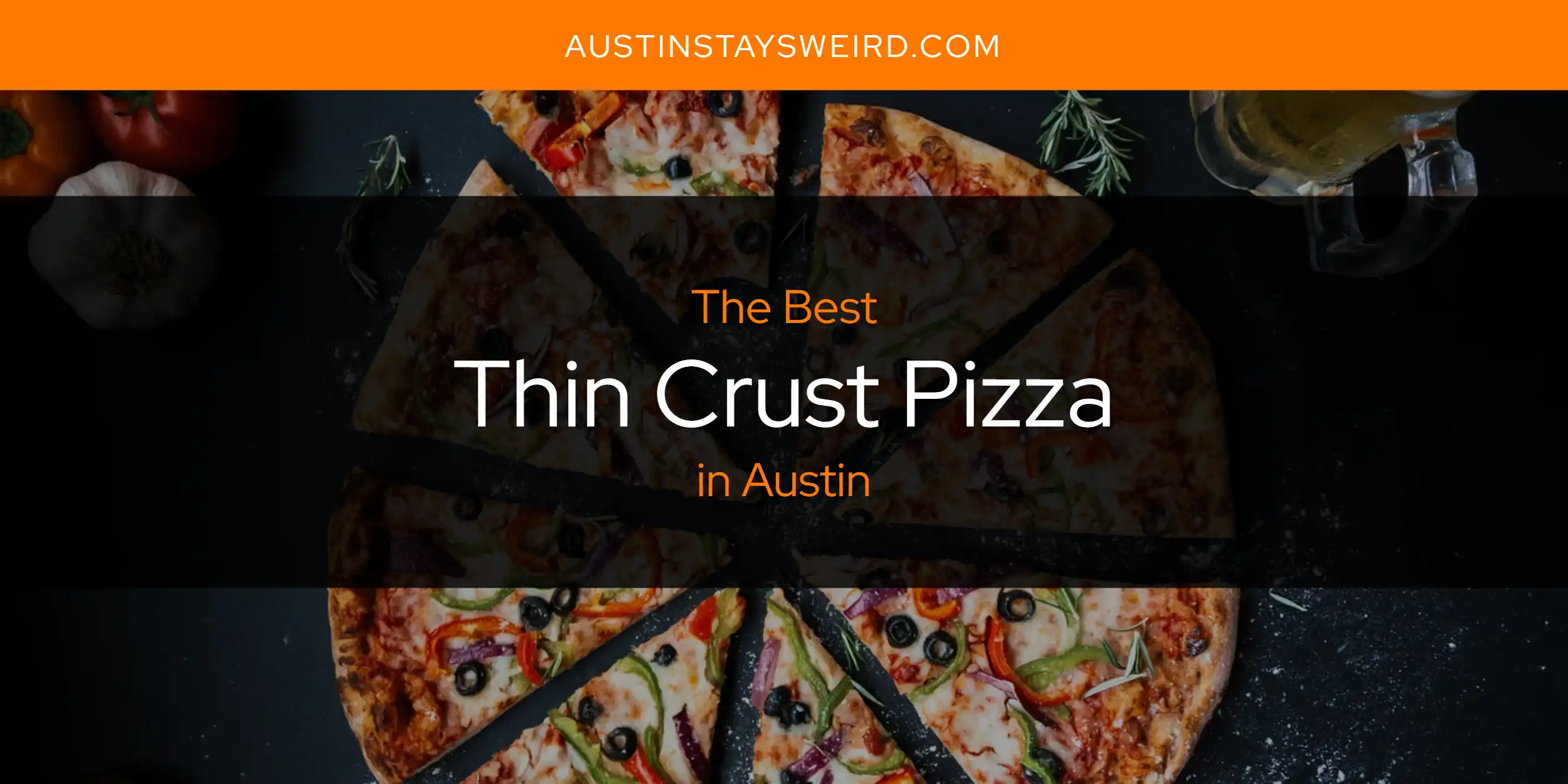 The Absolute Best Thin Crust Pizza in Austin  [Updated 2025]