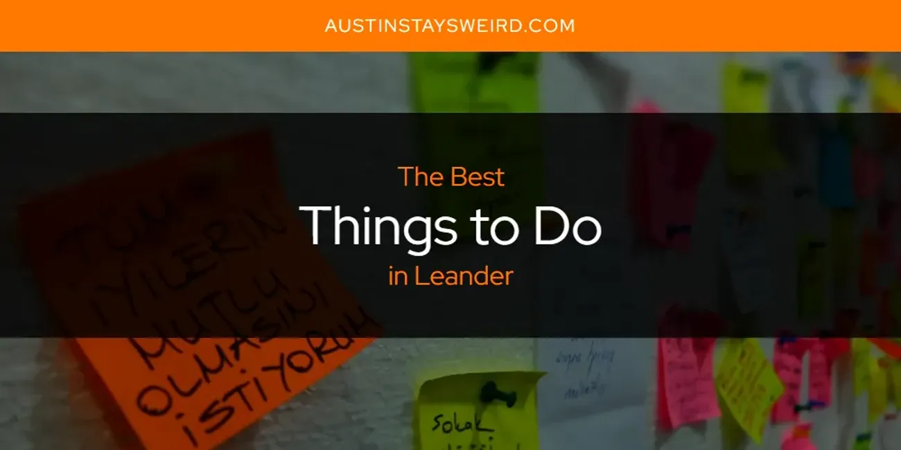 Leander's Best Things to Do [Updated 2024] Austin Stays Weird